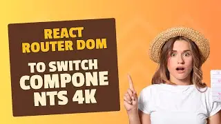 React Router DOM to switch components