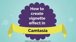 Adding a Vignette Effect in Camtasia