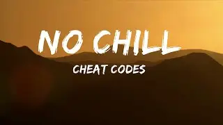 Cheat Codes - No Chill (Lyrics) feat. Lil XXEL  | Lyric / Letra