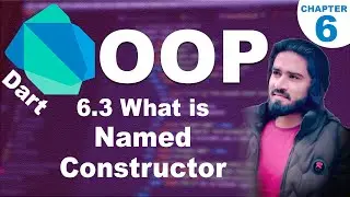 6.3 What is Named Constructor in OOP | Object Oriented Programming in Dart | Learn Dart: Dart Course