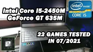 Intel Core i5-2450M \ GeForce GT 635M \ 22 GAMES TESTED IN 07/2021 (10GB RAM)