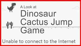 A Look at the Dinosaur Game in Google Chrome (Page Load Error Easter Egg)