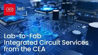 Lab-to-Fab Integrated Circuit Services from the CEA | CEA-Leti