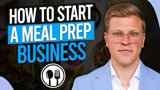 How To Start a Meal Prep Business (2024)