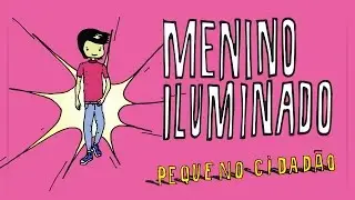 MENINO ILUMINADO | Pequeno Cidadão