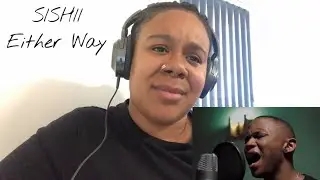 Sishii - Either Way | REACTION!!!