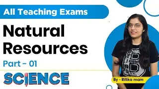 All Teaching Exams | Natural Resources  Part - 01 | Science