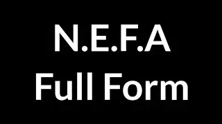 N.E.F.A Full Form || N.E.F.A || Full Form || N.E.F.A Meaning