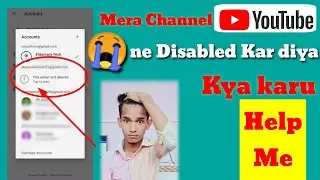 Mera YouTube Channel Disabled Ho Gya || Help Me Kya karu ||