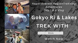 Gokyo Trekking Adventures | Day 1 & 2 Vlogs | Gokyo Ri and Lakes| Nepal Trekking Guide |