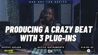 Crazy Cook up with Native instruments, Arcade and XLN Audio plug-ins!