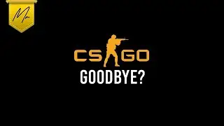 Is CS:GO Dying TOMORROW?