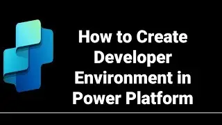 How to Create Developer Environment in Power Platform