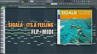 Sigala - Its A Feeling (MIDI + FLP) (FL Studio Piano Tutorial / Cover)