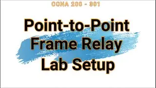 49. Point-to-Point Frame Relay Lab Setup