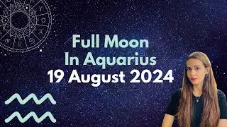 Full Moon In Aquarius 2024 I 19 August 2024 I Realm Of Astrology