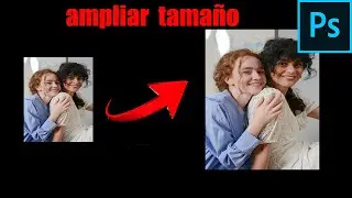 Photoshop Aumentar DIMENSIONES DE UNA IMAG