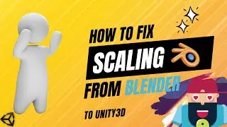 Fix Character scaling from Blender3d to Unity3d for Beginners