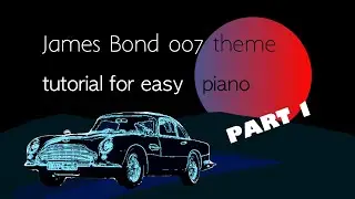 James Bond Theme Tutorial - easy piano - Part 1