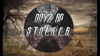 Dayz RP STALKER D.S.F. # 9 В поисках s10 (история сталкера по прозвищу ЕНОТ)