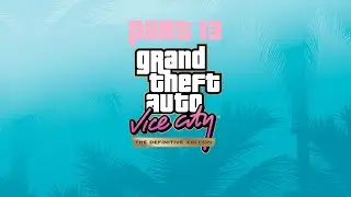 completing GTA ViceCity the definitive edition | part 13