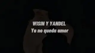 Wisin y yandel( ya no queda amor) letra