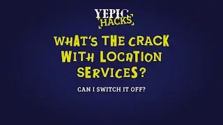 What’s the crack with location services? - Yepic Hacks