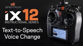 Spektrum iX12 Instructional Series -  Text to Speech Voice Change