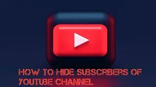 How To Hide Youtube Channel Subscribers in 2021