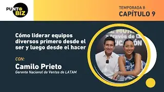 Cómo liderar equipos diversos primero desde el ser y luego desde el hacer con Camilo Prieto