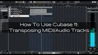 How To Use Cubase 11: Transposing MIDI/Audio Tracks