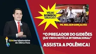 POLÊMICA NO GIDEÕES 2017: Pregador que virou notícia Internacional