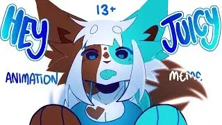 HEY JUICY meme (13+)