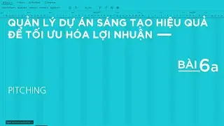 QUẢN LÝ DỰ ÁN | Bài 6A: CÓ NÊN PITCHING?