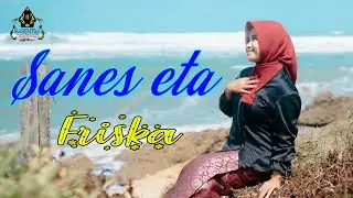 SANES ETA - FRISKA (Official Pop Sunda)