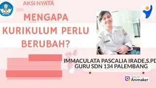 Aksi Nyata Topik Kurikulum Merdeka - Mengapa Kurikulum Perlu Berubah?