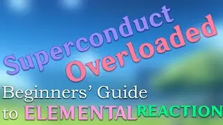 Guide to Superconduct + Overloaded Reaction [Genshin Impact Beginners Guides]