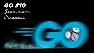 Язык Go #10 | Goroutines, channels, select, deadlock, каналы и параллельное выполнение кода