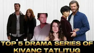 Top 5 drama series of Kivanc tatlitug❤💜