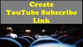 How To Create Youtube Subscribe Link