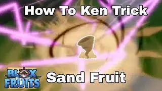 How To Ken Trick Sand Fruit | Roblox | Blox Fruits