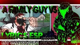 A Family Guy V3 Lyrics Esp (Completo) - Darkness Takeover V1 - By: Wardsen