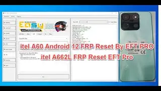 ITEL A60 (A662L)Android 12 FRP Reset By EFT Pro
