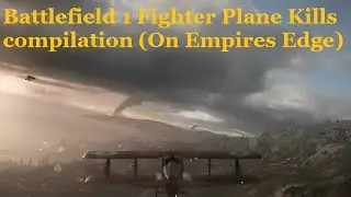 Battlefield 1 fighter plane kill compilation
