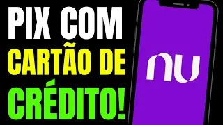 COMO FAZER PIX COM CARTÃO DE CRÉDITO NUBANK