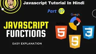07.JavaScript Tutorial: JavaScript Function Tutorial in Hindi| Functions in JavaScript|