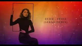 BEHM - Frida (Gekko Remix)