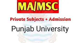 MA/MSC private subjects punjab university,ma msc private admissions 2022