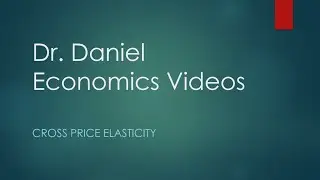 Dr. D. Explains Cross-Price Elasticity of Demand