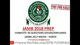 JAMB 2018 Mock/Prep | Complete 40 Questions Solved/Explained on JAMB 2017 Maths Past Question(Video)